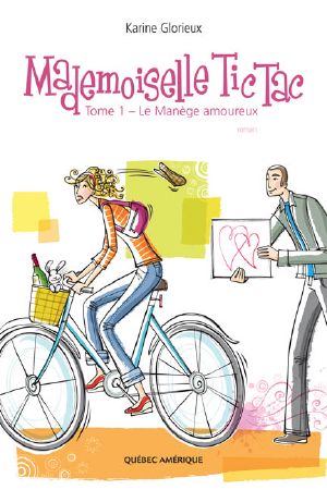 [Mademoiselle Tic Tac 01] • Mademoiselle Tic Tac - Tome 1 - Le Manège Amoureux